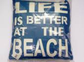 Life is better at the beach cushion.